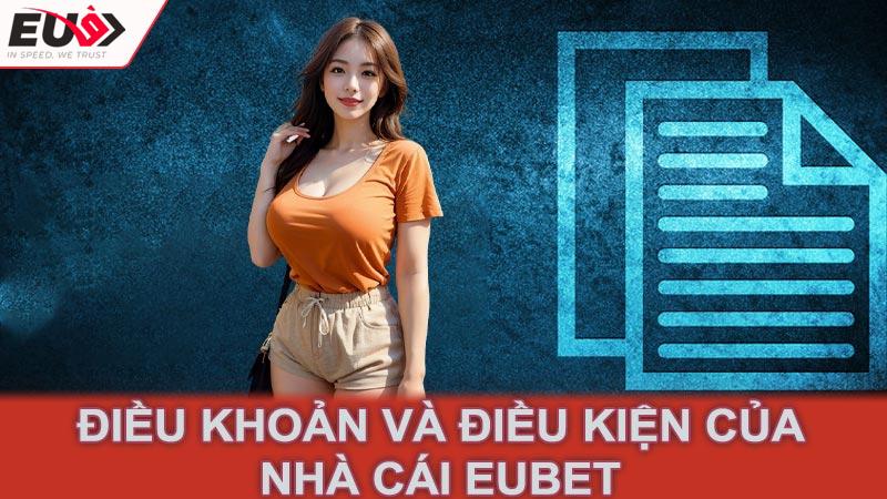 Điều khoản và điều kiện của nhà cái eubet và tầm quan trọng