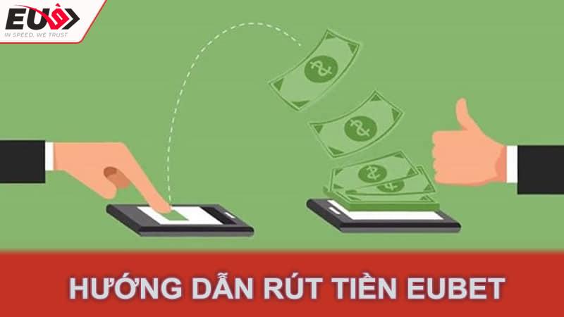 Hướng dẫn rút tiền eubet