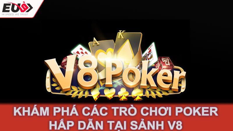 Khám phá các trò chơi Poker hấp dẫn tại Sảnh V8