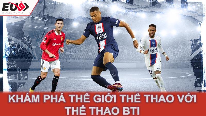 Khám phá thế giới thể thao với thể thao BTI