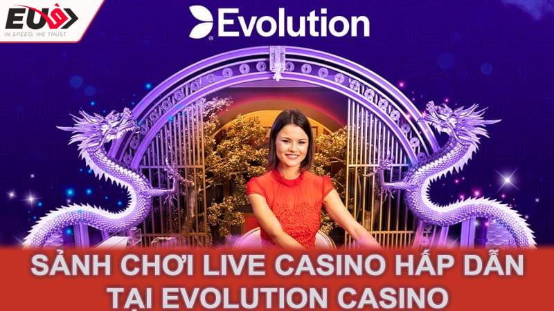 Sảnh chơi live casino hấp dẫn tại Evolution Casino