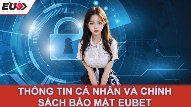 Thông tin cá nhân và chính sách bảo mật eubet