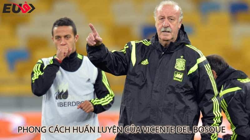 Phong cách huấn luyện của Vicente del Bosque