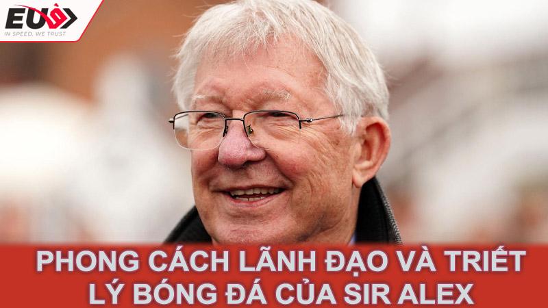 Phong cách lãnh đạo và triết lý bóng đá của Sir Alex Ferguson