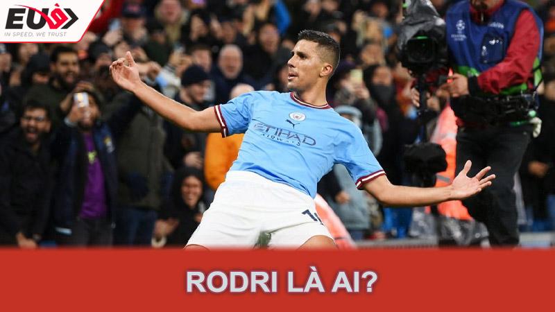 Rodri là ai?